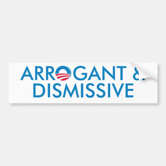 Arrogant & Dismissive Bumper Sticker (Front)