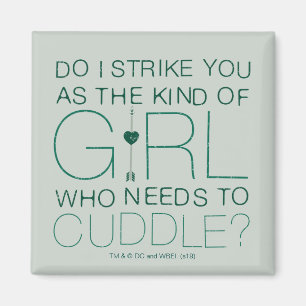 Arrow The Kind Of Girl Who Needs To Cuddle? Magnet