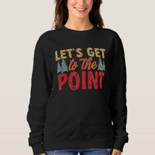 Arrowhead Hunter Let's Get To The Point Arrowhead  Sweatshirt