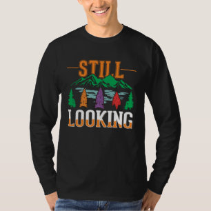 Arrowhead Still Looking Arrowhead Hunting Arrowhea T-Shirt