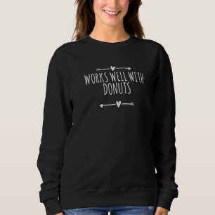 Arrows Heart Cute Works Well With Donuts  Saying Sweatshirt