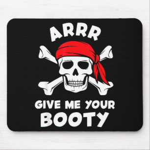 Arrr give booty funny pirate pun humour joke mouse pad