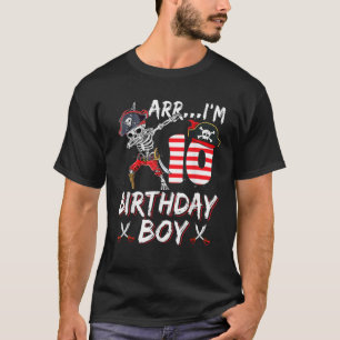 Arrr I m 10 Birthday 10th Dabbing Skeleton Pirate T-Shirt