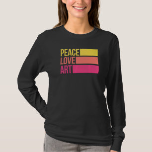 Art Artsy Artistic Teacher Artist Peace Love T-Shirt