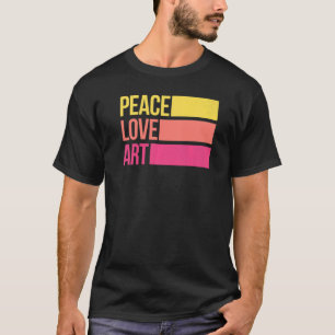 Art  Artsy Artistic Teacher Artist Peace Love T-Shirt