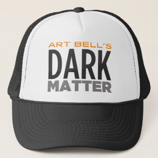 Art Bell's Dark Matter Trucker Hat