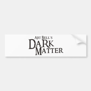 Art Bell's Dark Matter (Twilight Zone) Bumper Sticker
