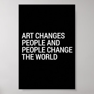 art changes people people change the world poster