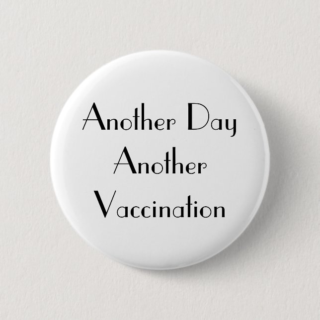 Art Deco Another Day Another Vaccination White 6 Cm Round Badge (Front)