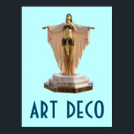 Art Deco Poster 16<br><div class="desc">A classic art deco poster from the age of style and design. The poster features a metal female statue figure mounted on a stone base. The figure has her arms outstretched and her robe is draped and flowing down from her arms.</div>