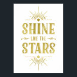 Art Deco Quote | Faux Gold Foil Typography Poster<br><div class="desc">This glamourous Art Deco-style typography poster features the inspiring message "Shine like the stars" written in bold,  vintage lettering with a faux gold foil look,  and framed by chic,  shining light rays.</div>