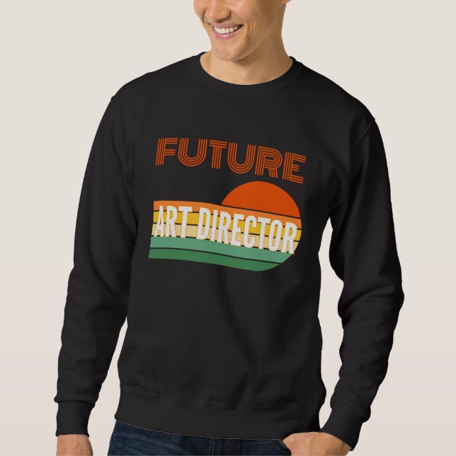 Art director , Future Art director Sweatshirt (Front)
