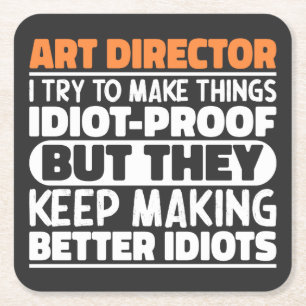 Art Director I Try To Make Things Idiot Funny  Square Paper Coaster