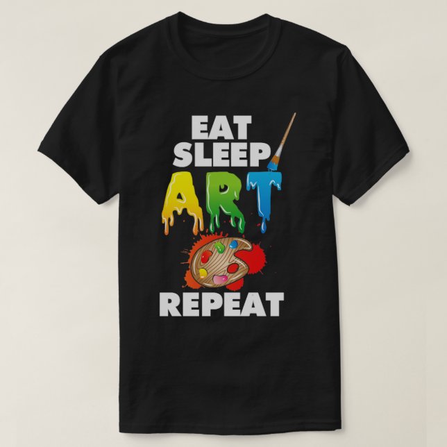 Art Eat Sleep Art Repeat (2) T-Shirt (Design Front)