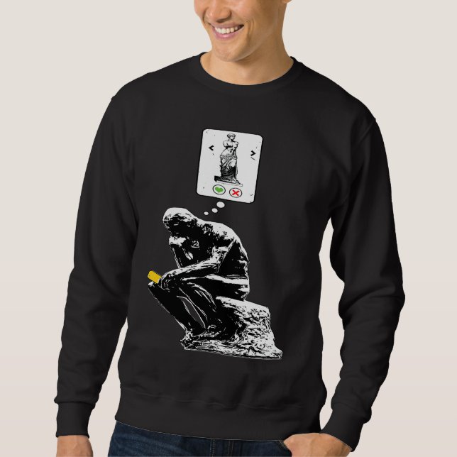 Art History Geek  Rodin Thinker Statue Dating App Sweatshirt (Front)