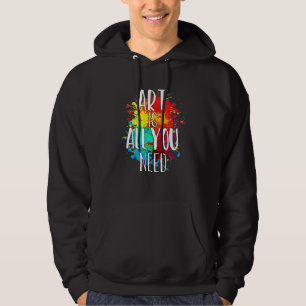 Art Is All You Needs Teacher Artist Painting Hoodie