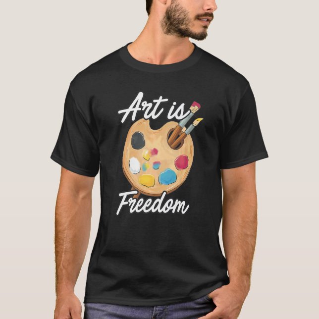 Art Is Freedom Artist Brush Colours Master Painter T-Shirt (Front)