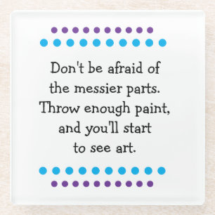 Art Is Messy Glass Coaster