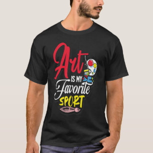 Art Is My Favorite Sport T-Shirt