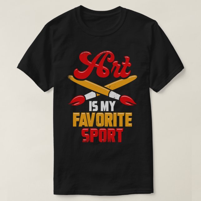 Art Is My Favourite Sport  T-Shirt (Design Front)