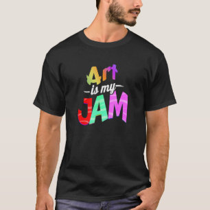 Art is my Jam Teacher T-Shirt