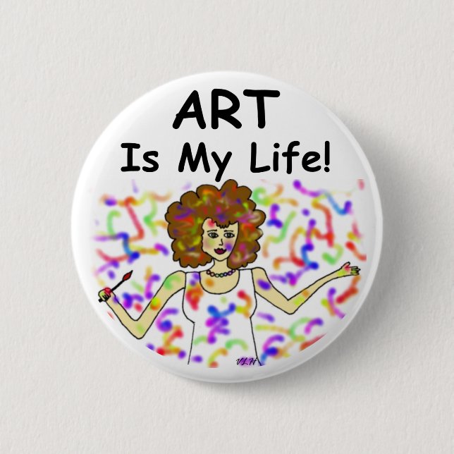 Art Is My Life 6 Cm Round Badge (Front)