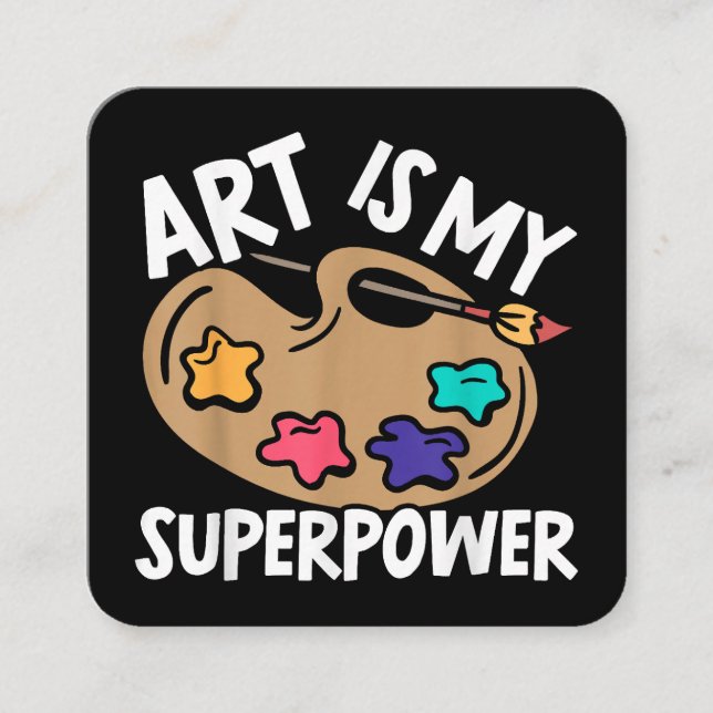 Art Is My Superpower Art Teacher Artist Painter Pa Square Business Card (Front)
