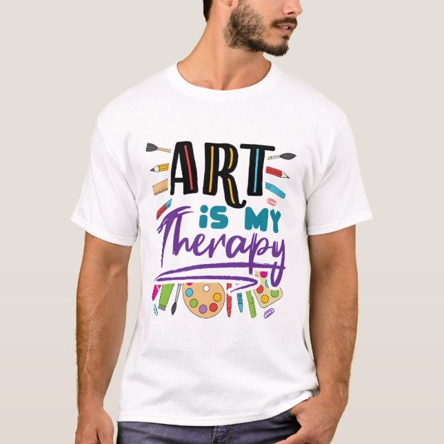 Art Is My Therapy Artist Artistic Artsy T-Shirt (Front)
