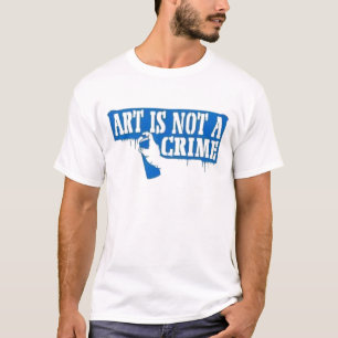 Art is Not a Crime T-Shirt