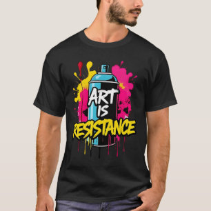 ART IS RESISTANCE - Vibrant Protest T-Shirt