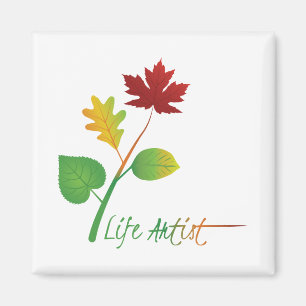 Art, Make Life Art: Life Artist, w/ Leaves © Mira Magnet