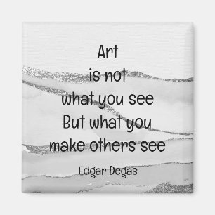 Art  not what you see Degas Inspirational quote  Magnet