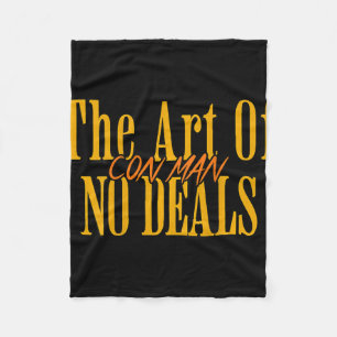 Art Of No Deals Con Man Pun Fake Trump Sarcastic H Fleece Blanket
