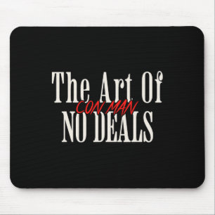 Art Of No Deals Con Man Pun Fake Trump Sarcastic H Mouse Pad