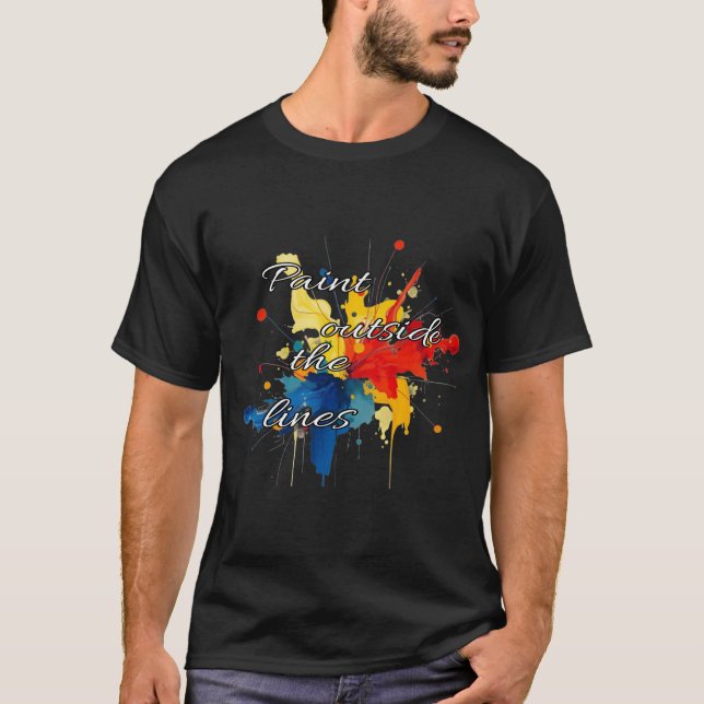 Art :Paint outside the lines. T-Shirt (Front)
