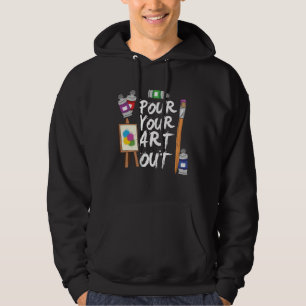 Art Pour Your Out  Artist Hoodie