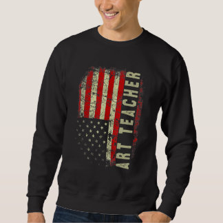 Art Teacher Day 4th Of July US Flag Patriotic Teac Sweatshirt