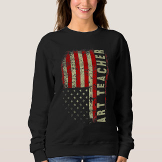 Art Teacher Day 4th Of July US Flag Patriotic Teac Sweatshirt