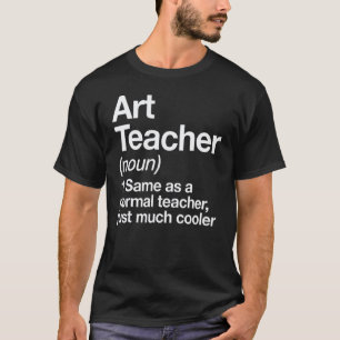 Art Teacher Definition Back To School First Day 2 T-Shirt