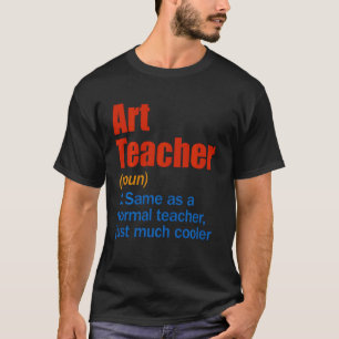Art Teacher Definition Funny Back To School First T-Shirt