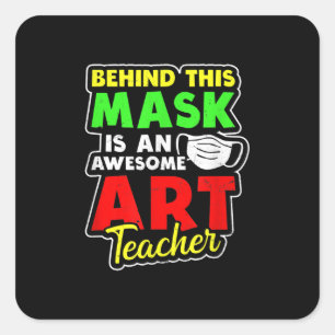 Art Teacher Design Awesome Behind Mask Gift Mean Square Sticker