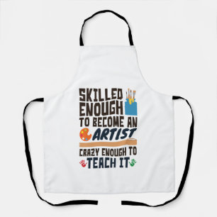 Art Teacher Funny Skilled Crazy Apron