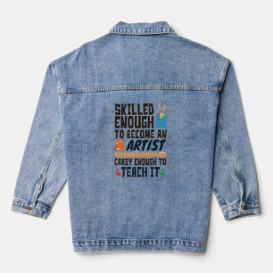 Art Teacher Funny Skilled Crazy Denim Jacket