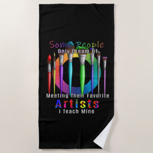 Art Teacher I Teach My Favorite Artist Beach Towel