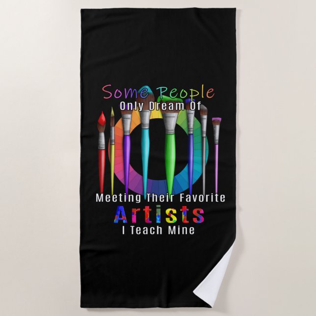 Art Teacher I Teach My Favorite Artist Beach Towel (Front)