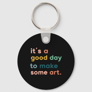 Art Teacher It's Good Day To Make Some Art  Key Ring