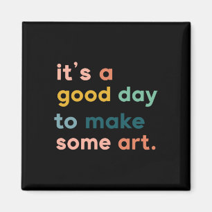 Art Teacher It's Good Day To Make Some Art  Magnet