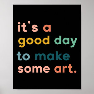 Art Teacher It's Good Day To Make Some Art Poster