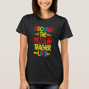 Art Teacher Life Artist Artsy Craft Arts School T-Shirt