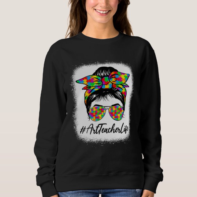 Art Teacher Messy Bun Supporting Autism Awareness  Sweatshirt (Front)